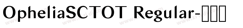 OpheliaSCTOT Regular字体转换 OpheliaSCTOT Regular字体转换